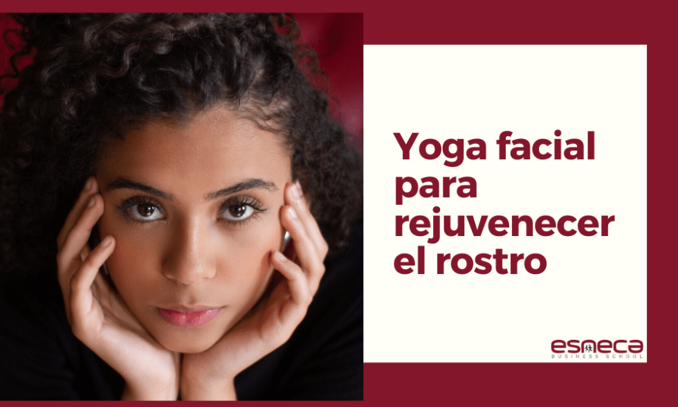 Yoga Facial Los Mejores Ejercicios Para Rejuvenecer Tu Rostro Esneca 6259